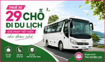 Thuê xe 29 chỗ đi du lịch - Giải pháp tiết kiệm cho đoàn nhỏ